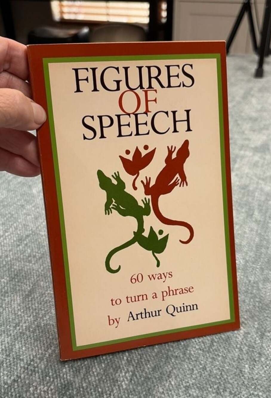 Figures of Speech: 60 Ways to Turn a Phrase by Arthur Quinn (1982)